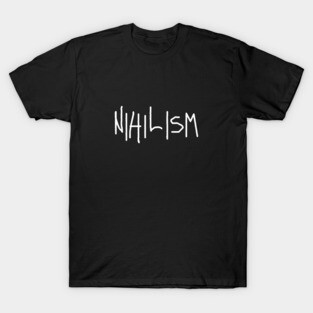 Nihilism T-Shirt