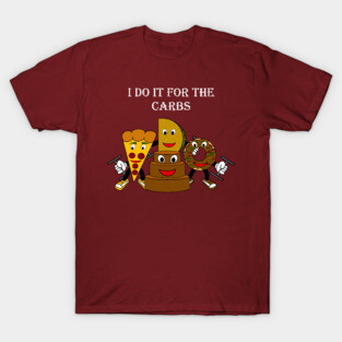 I Do It For The Carbs T-Shirt