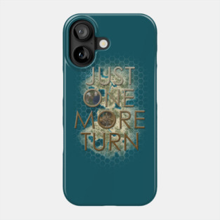 Just one more turn..... really Phone Case
