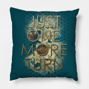 Just one more turn..... really Pillow