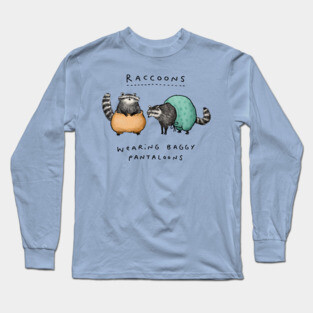 Raccoons Wearing Baggy Pantaloons Long Sleeve T-Shirt
