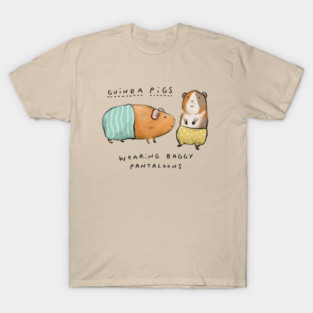 Guinea Pigs Wearing Baggy Pantaloons T-Shirt