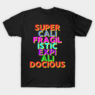 Supercalifragilisticexpialidocious! T-Shirt