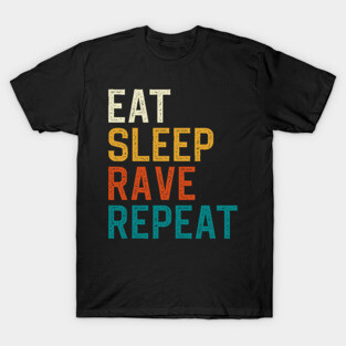 Eat Sleep Rave Repeat T-Shirt