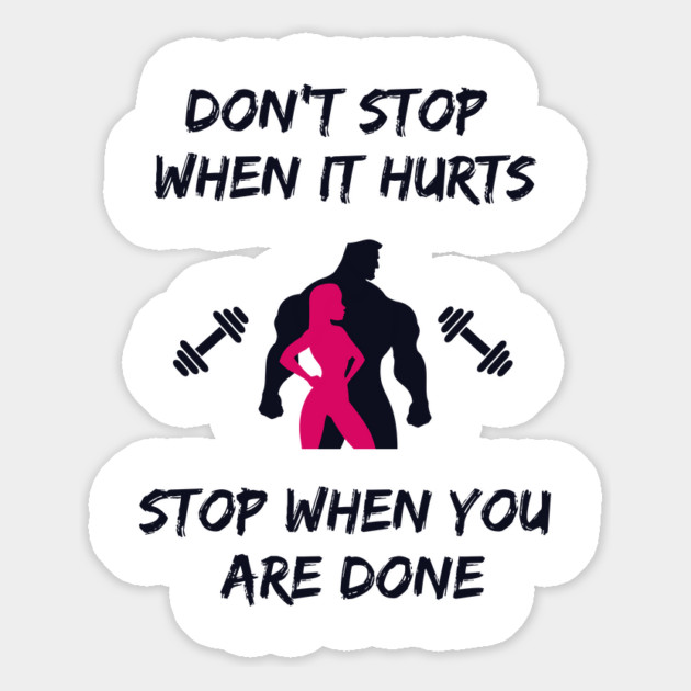 Don't stop when it hurts stop when you are done Magnet by Tshirtiz