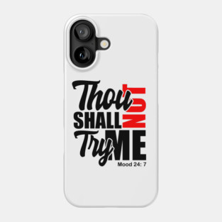 Thou Shall Not Try Me Mood 24:7 Phone Case