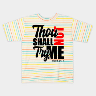 Thou Shall Not Try Me Mood 24:7 Kids T-Shirt