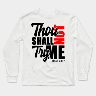 Thou Shall Not Try Me Mood 24:7 Long Sleeve T-Shirt