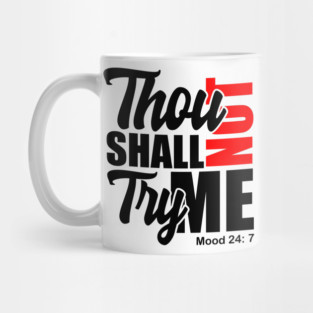 Thou Shall Not Try Me Mood 24:7 Mug