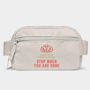Don't stop when it hurts stop when you are done Bag