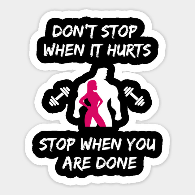Don't stop when it hurts stop when you are done Magnet by Tshirtiz
