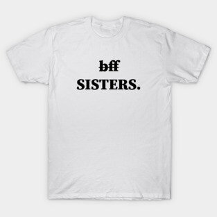 Bff Sisters T-Shirt