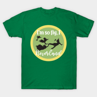 I'm so fly, I Neverland - Peter Pan T-Shirt