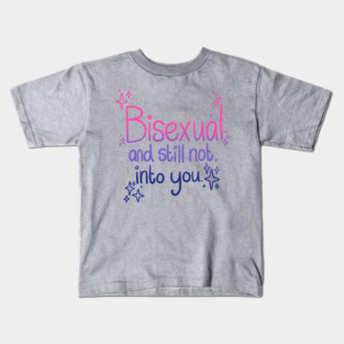 Bisexual and Still Not Into You Kids T-Shirt