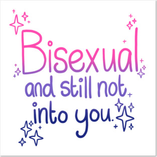 Bisexual and Still Not Into You Posters and Art