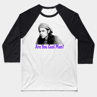 Are You Cool Man Dazed and Confused Cult Movie Quote Baseball T-Shirt