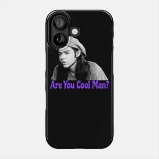 Are You Cool Man Dazed and Confused Cult Movie Quote Phone Case