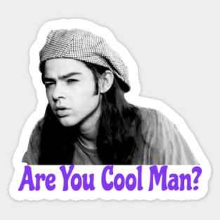 Are You Cool Man Dazed and Confused Cult Movie Quote Sticker