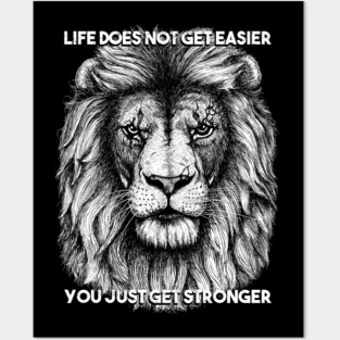 Life does not get easier you just get stronger Posters and Art