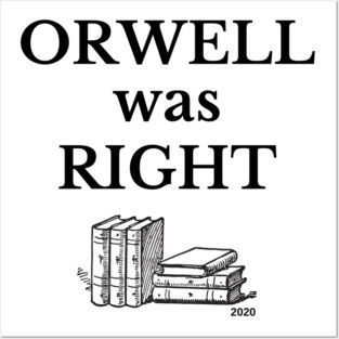 Orwell was Right Posters and Art