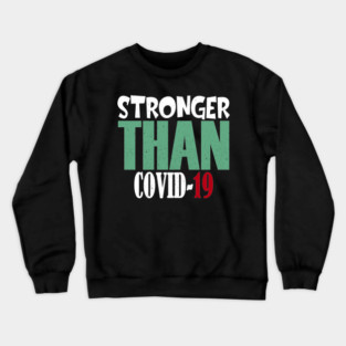 Stronger Than Covid-19 Crewneck Sweatshirt