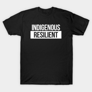 Indigenous Resilient T-Shirt