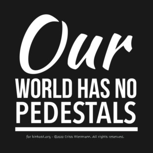 No Pedestals - white text T-Shirt