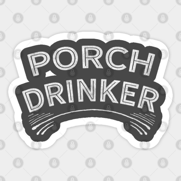 Porch Drinker Sticker by Camp Happy Hour