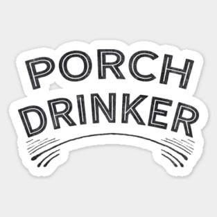 Porch Drinker Sticker