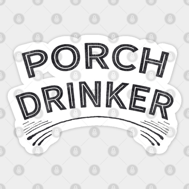 Porch Drinker Sticker by Camp Happy Hour