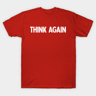 Think Again T-Shirt