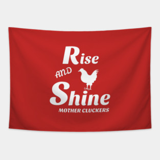 Rise and shine mother cluckers Tapestry