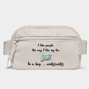 I Like People, the Way I Like My Tea Bag