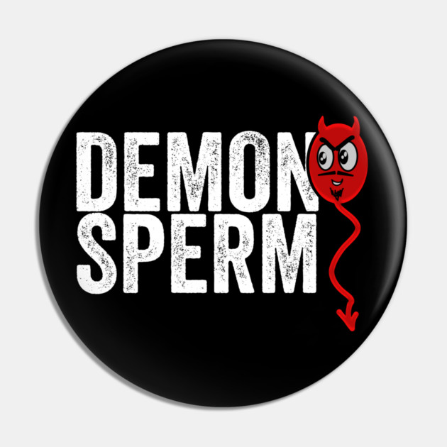 Demon Sperm Pin by belownormal