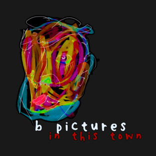 B Pictures / In This Town T-Shirt
