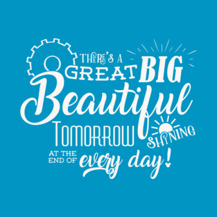 Carousel of Progress - There's a great big beautiful tomorrow T-Shirt