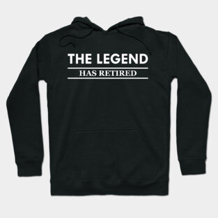 Retirement - The legend has retired Hoodie