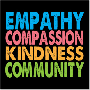 Empathy Compassion Kindness Community Posters and Art