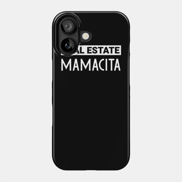 Real Estate Mamacita Phone Case by REG