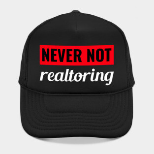 Never Not Realtoring Hat