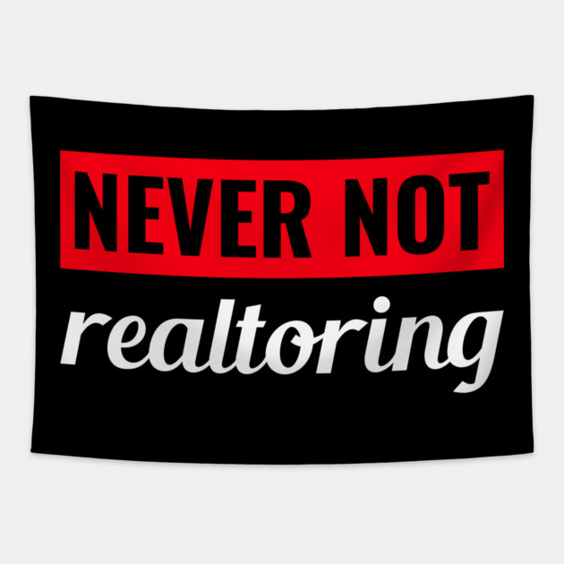 Never Not Realtoring Tapestry by REG