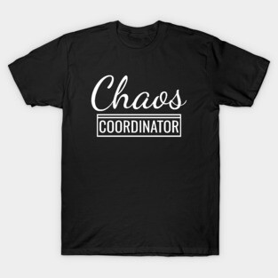 Chaos Coordinator T-Shirt