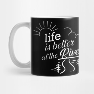 River - Life is better at the river Mug