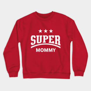 Super Mommy (White) Crewneck Sweatshirt