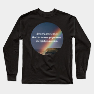 Addiction Recovery Inspirational Quote Long Sleeve T-Shirt