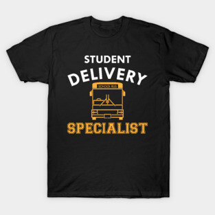 School bus driver - Student Delivery Specialist T-Shirt