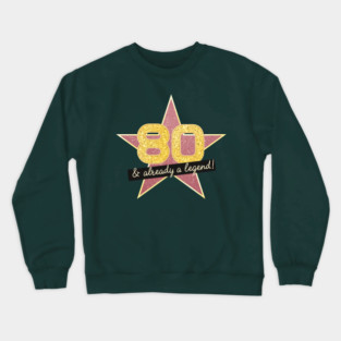 80th Birthday Gifts - 80 Years old & Already a Legend Crewneck Sweatshirt