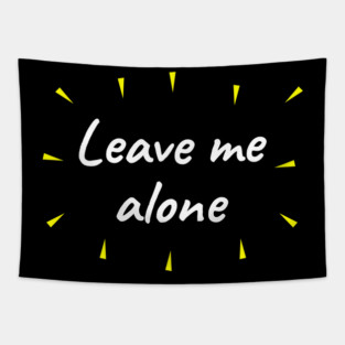 Leave me alone Tapestry