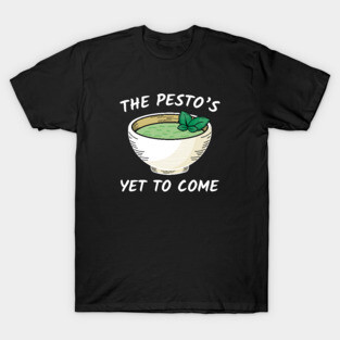 The Pesto’s Yet To Come T-Shirt