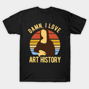 Damn I Love Art History T-Shirt